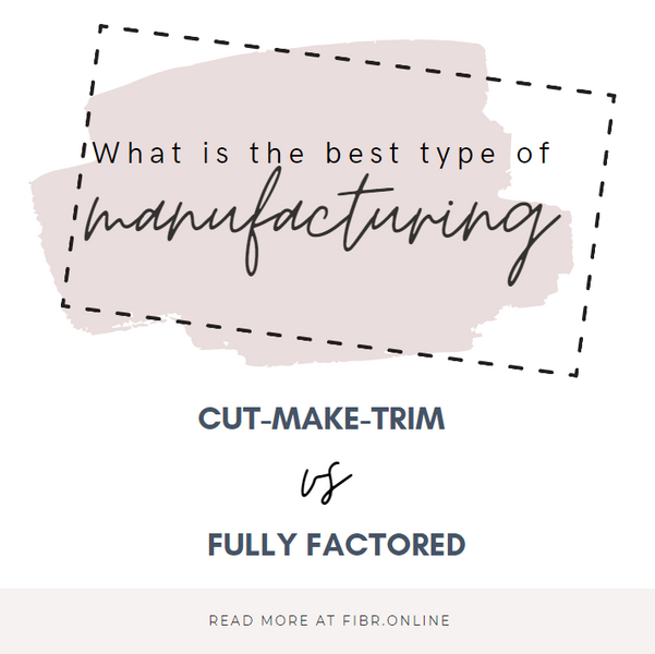 Fully Factored Manufacturing versus CMT Manufacturing - Pros & Cons